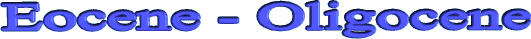 Eocene - Oligocene