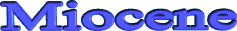 Miocene